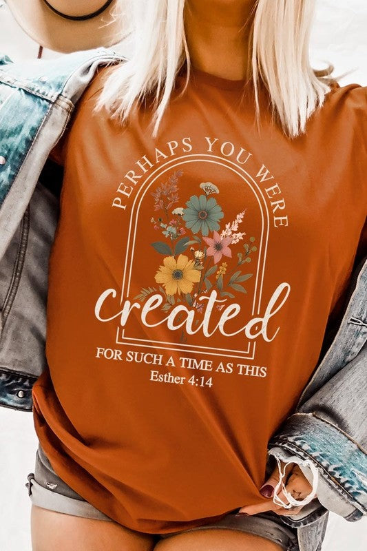 Perhaps You Were Created Graphic Tee