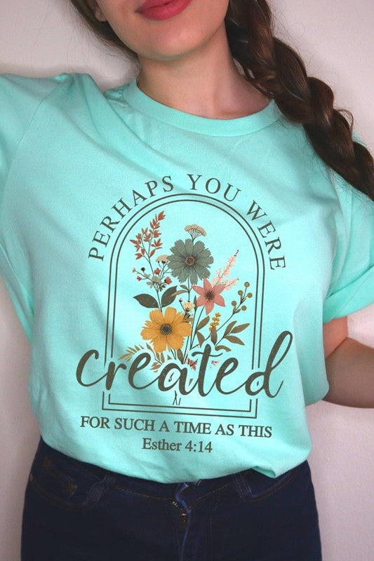 Perhaps You Were Created Graphic Tee