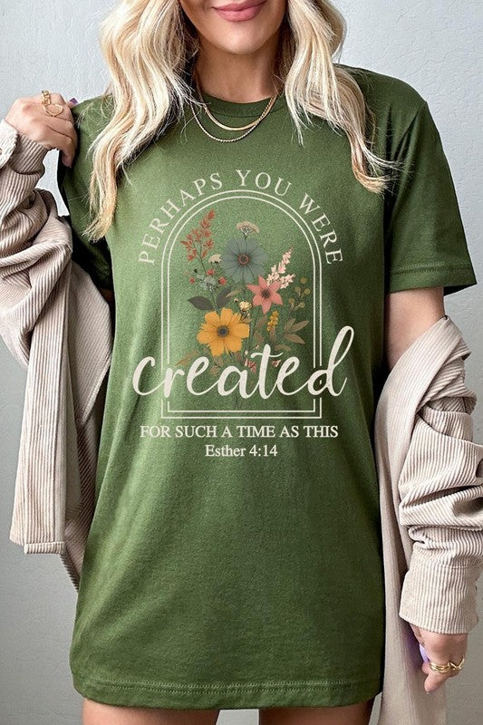 Perhaps You Were Created Graphic Tee